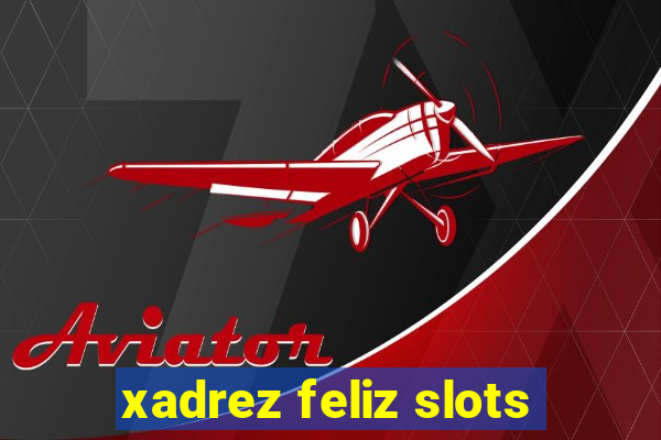 xadrez feliz slots